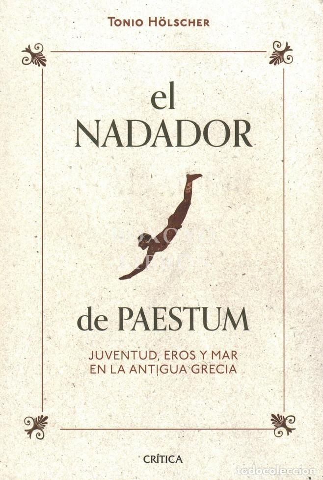 B&uuml;cher: HOLSCHER, Tonio. El nadador de Paestum. Juventud, eros y mar en la antigua Grecia