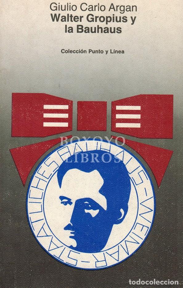 B&uuml;cher: ARGAN, Giulio Carlo. Walter Gropius y la Bauhaus
