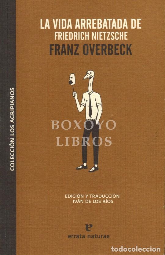 B&uuml;cher: OVDERBECK, Franz. La vida arrebatada de Friedric Nietzsche