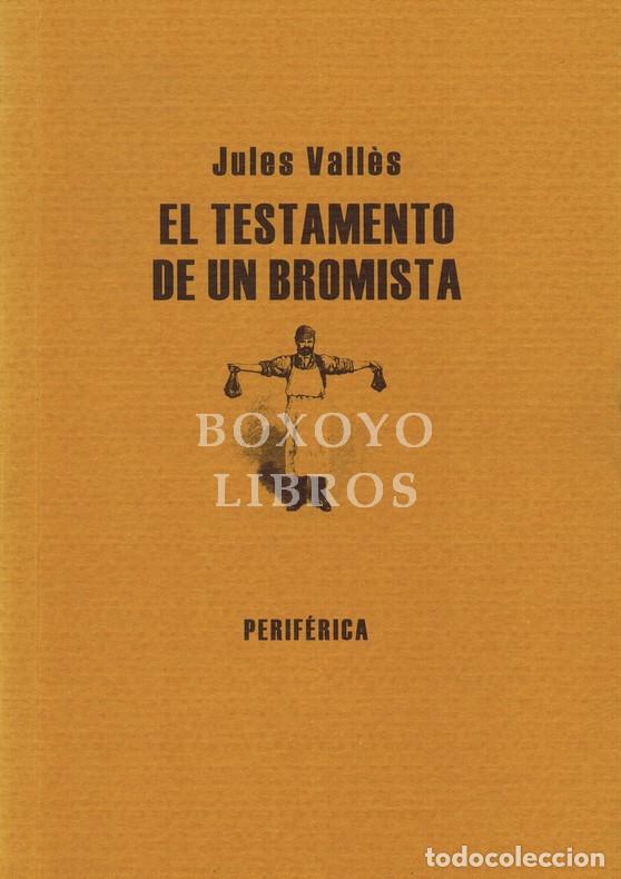 B&uuml;cher: VALL&Egrave;S, Jules. El testamento de un bromista. Traducci&oacute;n de Lu&iacute;s Eduardo Rivera