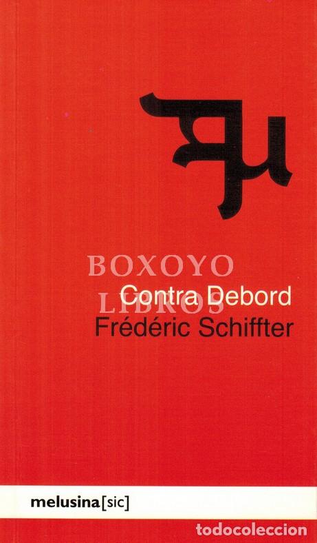 B&uuml;cher: SCHIFFTER, Fr&eacute;d&eacute;ric. Contra Debord