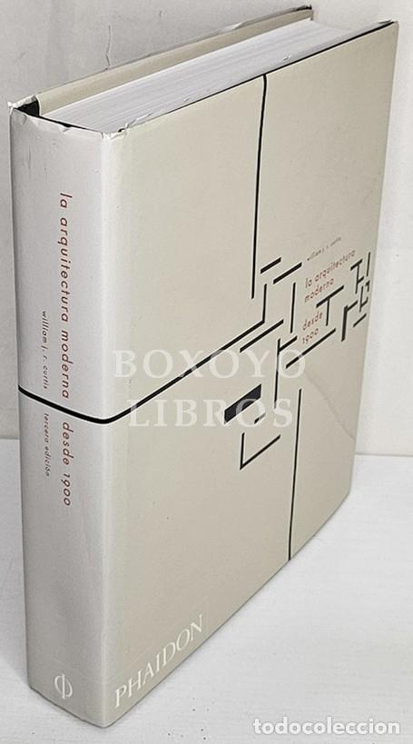B&uuml;cher: CURTIS, William J. R. La arquitectura moderna desde 1900. Tercera edici&oacute;n. Traducci&oacute;n de Jorge Sainz