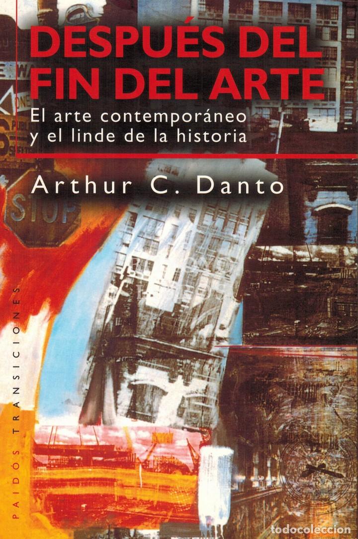 B&uuml;cher: DANTO, Arthur C. Despu&eacute;s del fin del arte. El arte contempor&aacute;neo y el linde de la historia