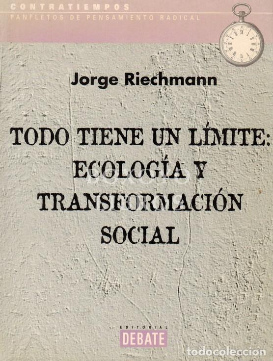 B&uuml;cher: RIECHMANN, Jorge. Todo tiene un l&iacute;mite: Ecolog&iacute;a y Transformaci&oacute;n Social