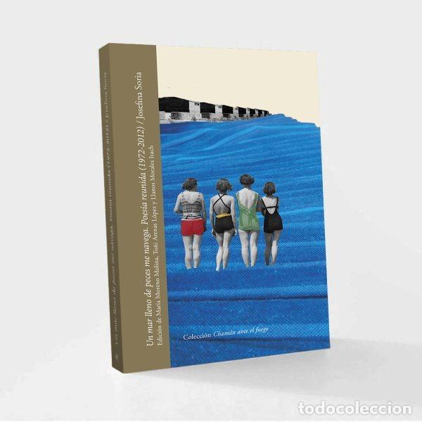 Libros: UN MAR LLENO DE PECES ME NAVEGA POES&Iacute;A REUNIDA (1972-2012) - SORIA, JOSEFINA