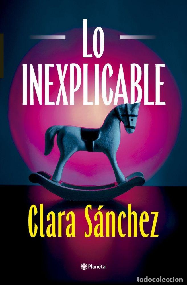 Libros: LO INEXPLICABLE - S&Aacute;NCHEZ, CLARA