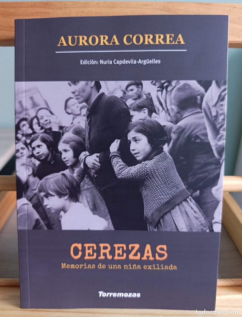 Libros: Cerezas. Memorias de una ni&ntilde;a exiliada - Correa, Aurora