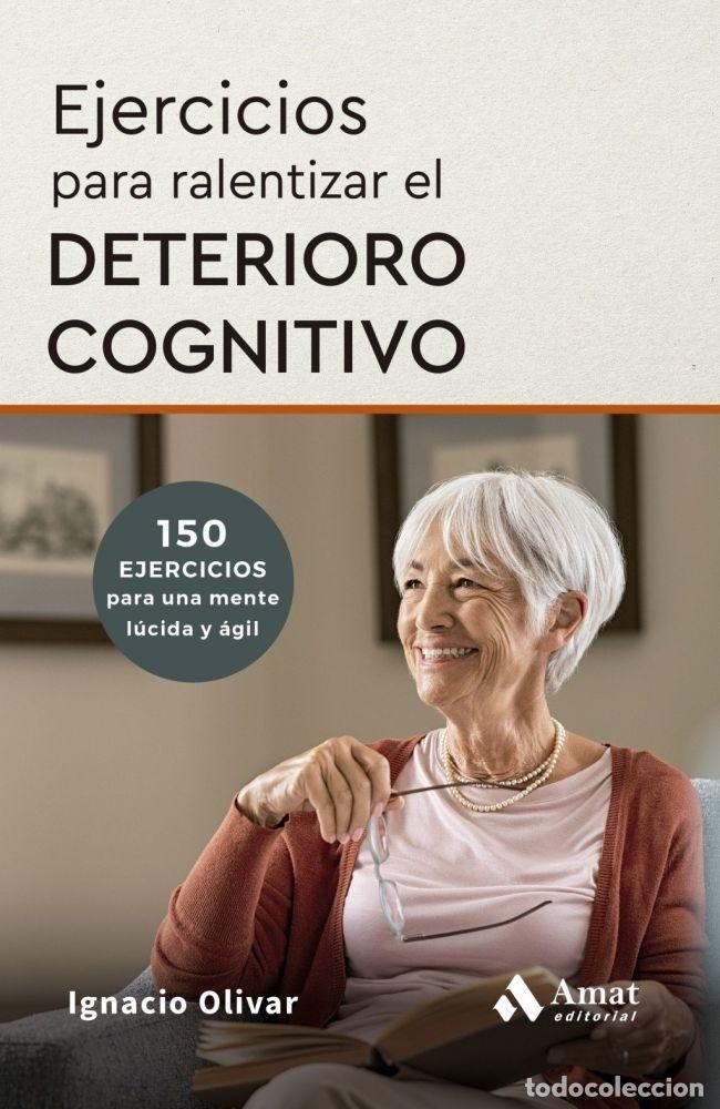 Libros: EJERCICIOS PARA RALENTIZAR EL DETERIORO COGNITIVO - OLIVAR NOGUERA, IGNACIO