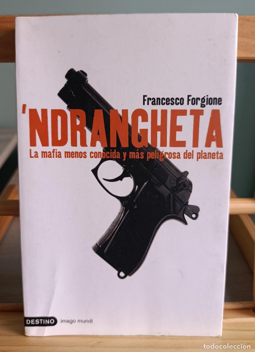 Libros: Ndrangheta. La mafia menos conocida y m&aacute;s peligrosa del planeta - Forgione, Francesco