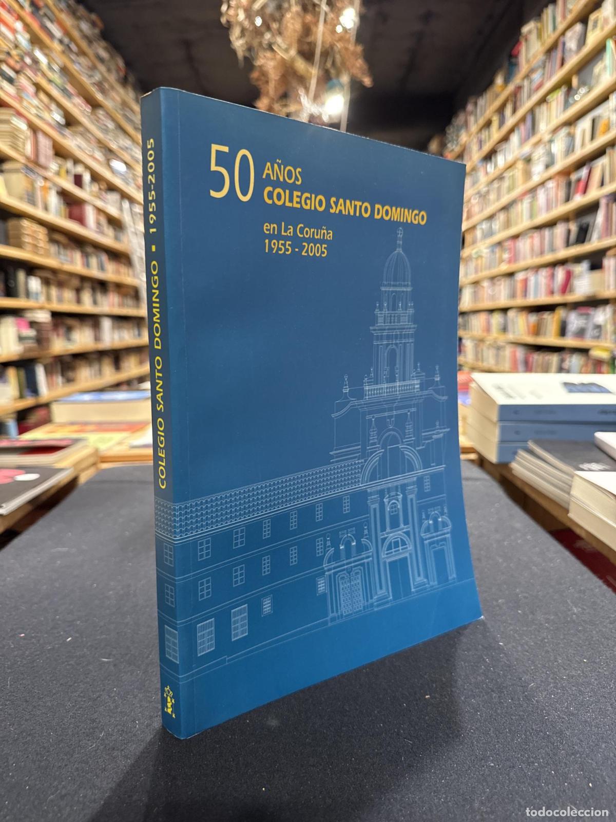 Libros: 50 a&ntilde;os Colegio Santo Domingo en La Coru&ntilde;a. 1955-2005 - VV.AA