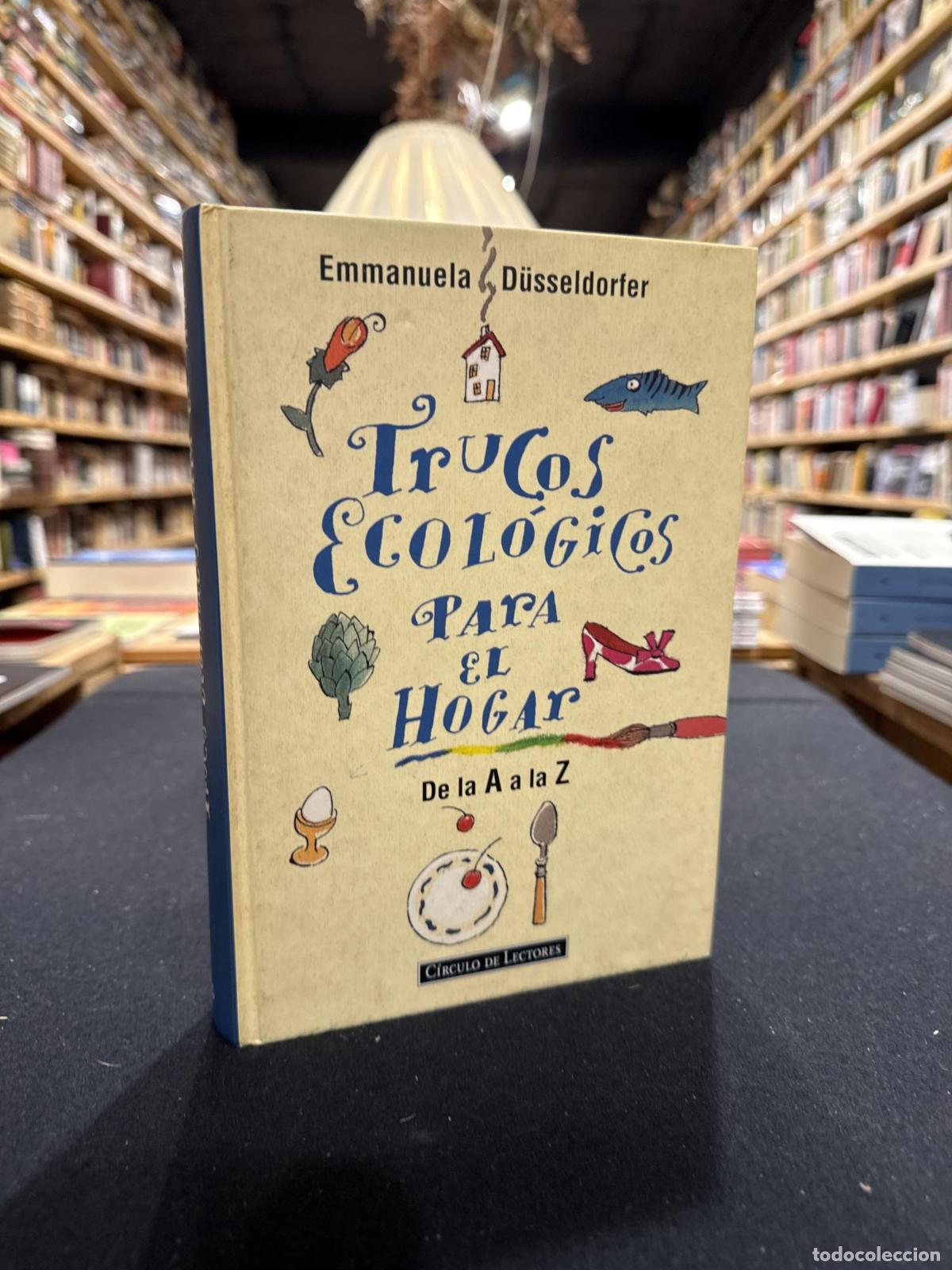 Libros: TRUCOS ECOLOGICOS PARA EL HOGAR: DE LA A A LA Z. (ECOLOGICAL TRICKS FOR THE HOME: FROM A-Z - Dusseld