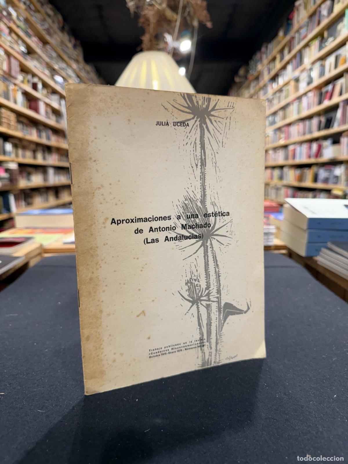 Libros: Aproximaciones a una est&eacute;tica de Antonio Machado (Las Andaluc&iacute;as) - Julia Uceda