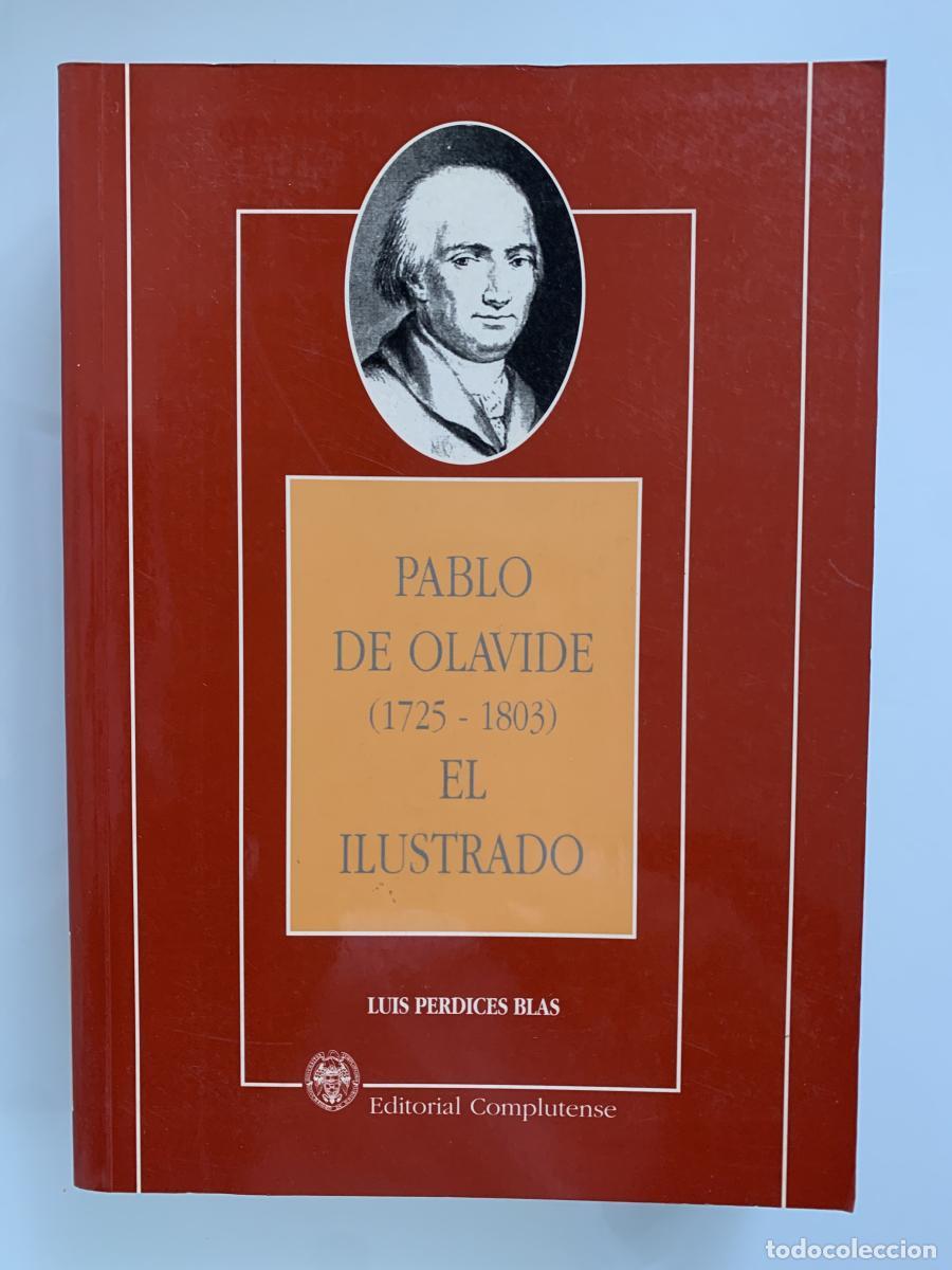 Libros: PABLO DE OLAVIDE (1725-1803) EL ILUSTRADO - Luis Perdices Blas