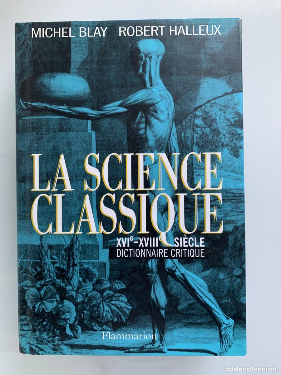 Libros: LA SCIENCE CLASSIQUE. XVIe-XVIIIe Si&egrave;cle - Michel Blay y Robert Halleux