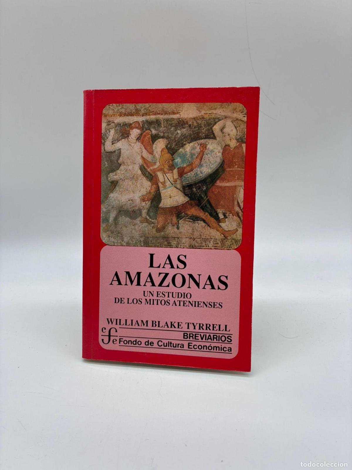Libros: BLAKE TYRRELL, William. - Las amazonas. Un estudio de los mitos atenienses.