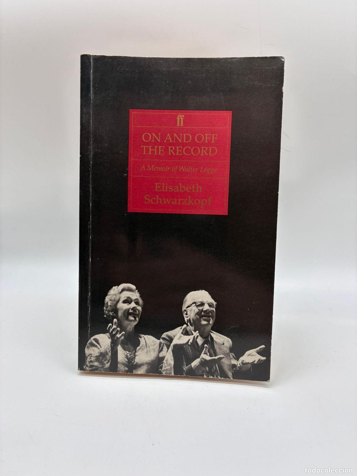 Livres: SCHWARZKOPF, Elisabeth. - On and off the record. A memory of Walter Legge.