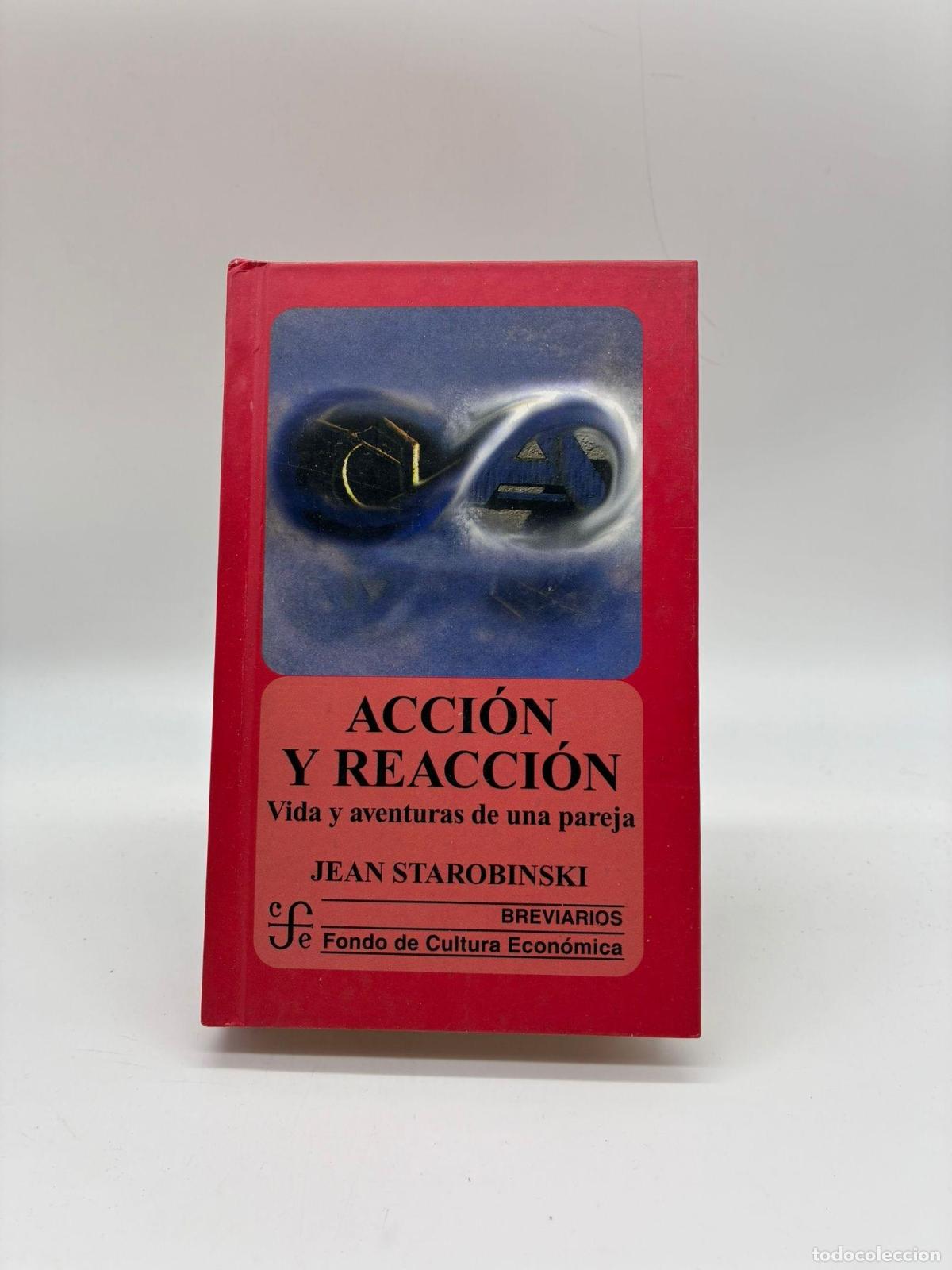 Libros: STAROBINSKI, Jean. - Acci&oacute;n y reacci&oacute;n. vida y aventuras de una pareja.