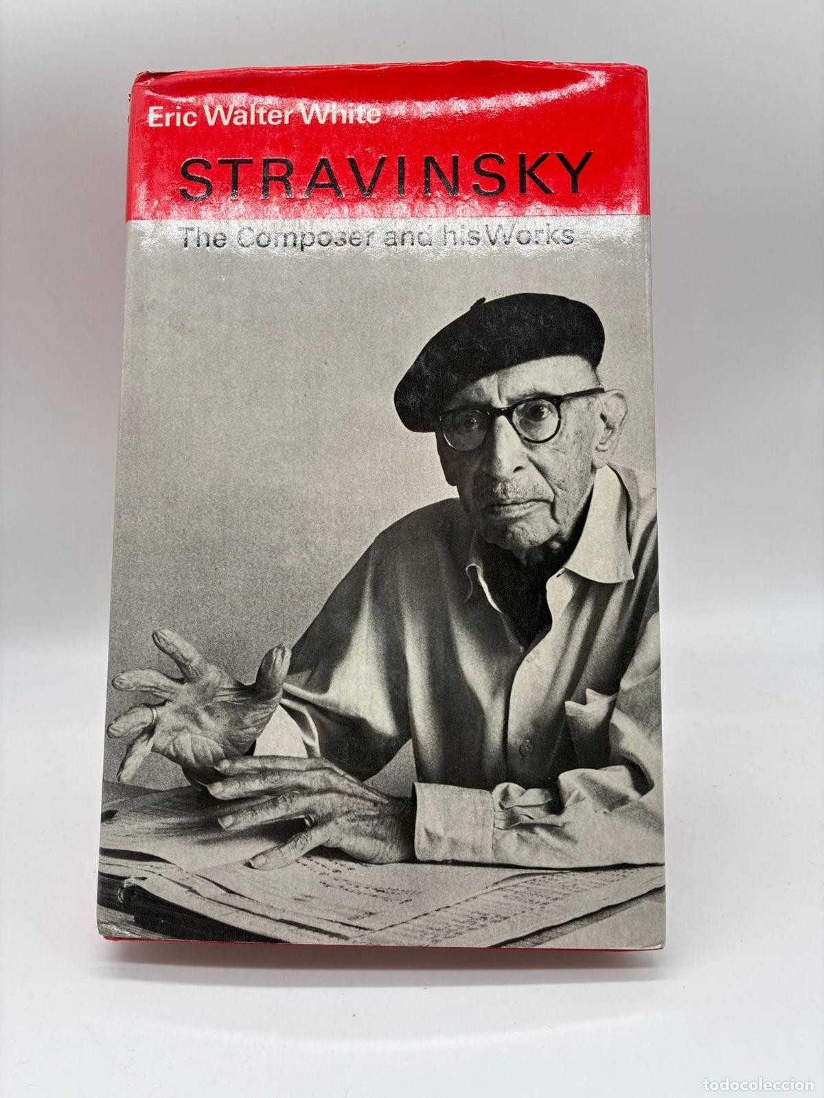 Libros: WALTER WHITE, Eric - Stravinsky. The composer and his Works.