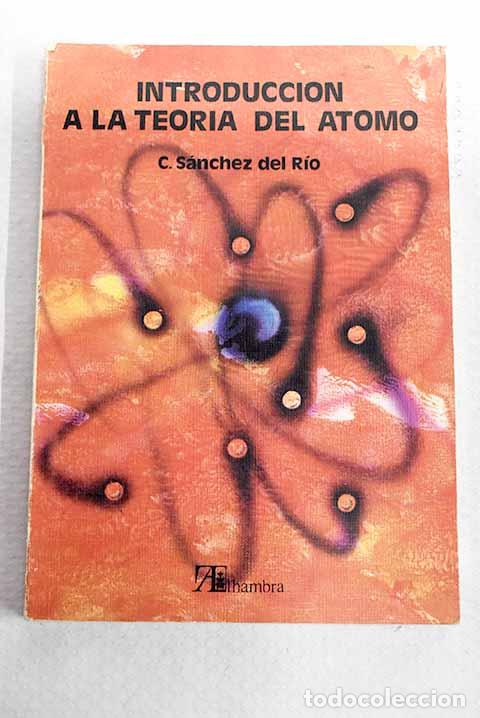 Libros: Introducci&oacute;n a la teor&iacute;a del &aacute;tomo.- S&aacute;nchez del R&iacute;o, Carlos
