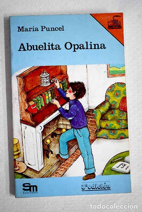 Libros: Abuelita Opalina: Puncel, Mar&iacute;a.- Puncel, Mar&iacute;a