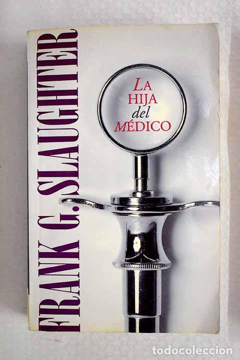 B&uuml;cher: La hija del m&eacute;dico: Slaughter, Frank G..- Slaughter, Frank G.