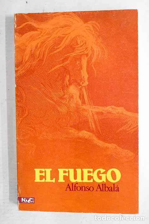 Libros: El fuego: Albal&aacute;, Alfonso.- Albal&aacute;, Alfonso