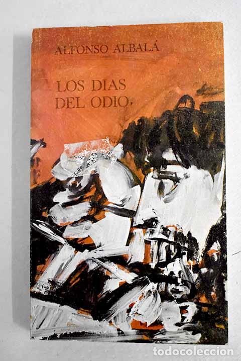 Libros: Los d&iacute;as del odio: Albal&aacute;, Alfonso.- Albal&aacute;, Alfonso