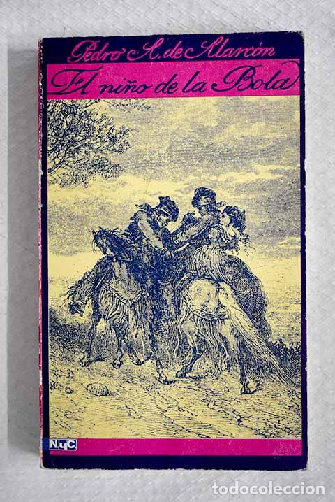 Libros: El ni&ntilde;o de la bola: Alarc&oacute;n, Pedro Antonio de.- Alarc&oacute;n, Pedro Antonio de