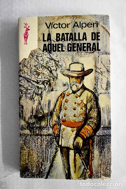 Libros: La batalla de aquel general.- Alperi, V&iacute;ctor