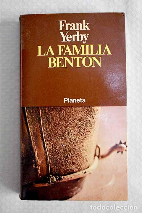 Libros: La familia Benton: Yerby, Frank.- Yerby, Frank