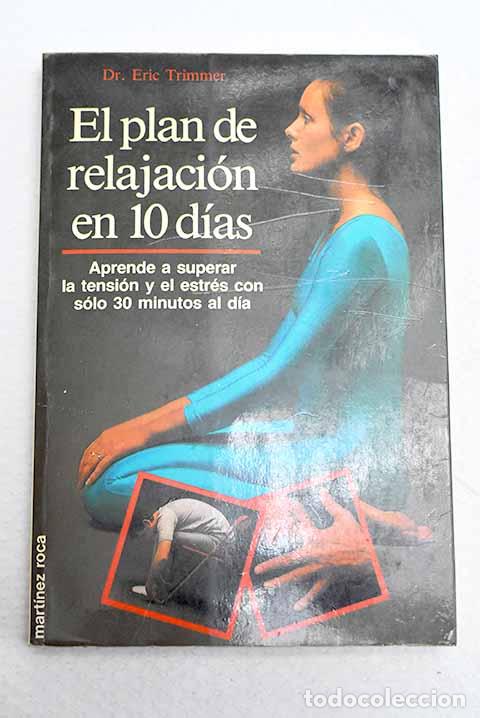 Libros: El plan de relajaci&oacute;n en 10 d&iacute;as.- Trimmer, Eric