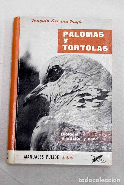 Libros: Palomas y t&oacute;rtolas: Biolog&iacute;a, migraci&oacute;n y caza.- Espa&ntilde;a Pay&aacute;, Joaqu&iacute;n