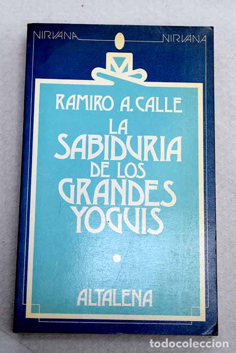 Libros: La sabidur&iacute;a de los grandes yoguis.- Calle, Ramiro