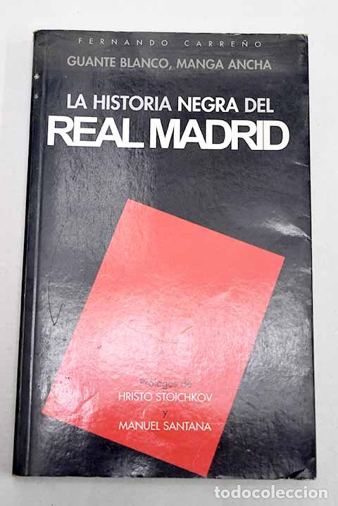 Libros: La historia negra del Real Madrid: guante blanco, manga ancha.- Carre&ntilde;o, Fernando