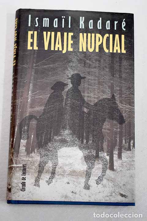 Livros em segunda m&atilde;o: El viaje nupcial: Kadare, Ismail.- Kadare, Ismail