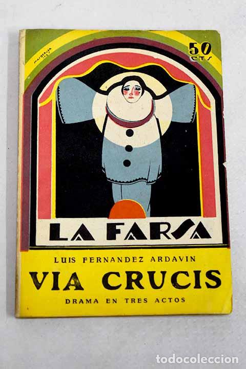 Livres: V&iacute;a Crucis: Drama en tres actos, un pr&oacute;logo y un ep&iacute;logo, en verso y prosa.- Fern&aacute;ndez Ardav&iacute;n, Luis