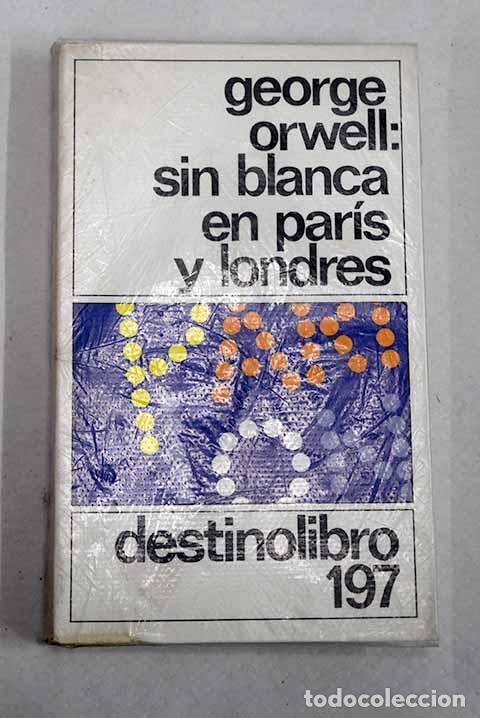 Libri di seconda mano: Sin blanca en Par&iacute;s y Londres.- Orwell, George