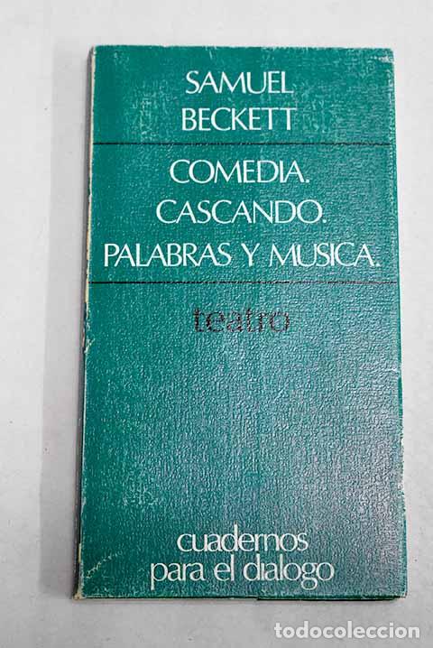 Libri di seconda mano: Comedia ; Cascando ; Palabras y m&uacute;sica.- Beckett, Samuel