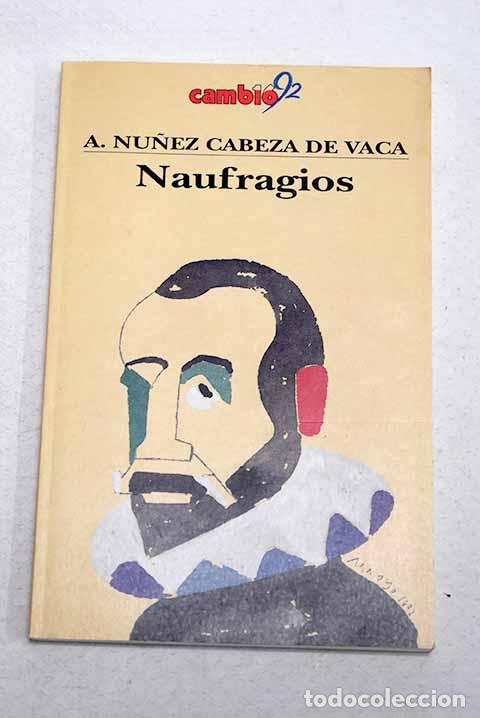 Libros: Naufragios: N&uacute;&ntilde;ez Cabeza de Vaca, &Aacute;lvar.- N&uacute;&ntilde;ez Cabeza de Vaca, &Aacute;lvar