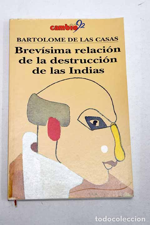 Libros: Brev&iacute;sima relaci&oacute;n de la destrucci&oacute;n de las Indias.- Casas, Bartolom&eacute; de las