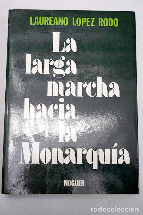 Libros: La larga marcha hacia la monarquia.- L&oacute;pez Rod&oacute;, Laureano
