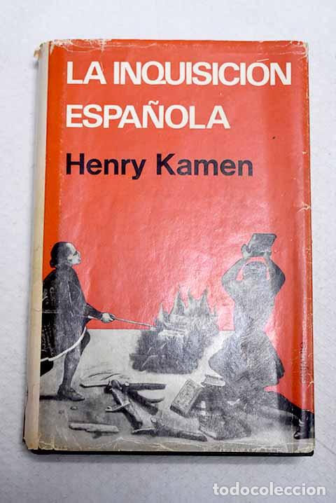 Libros: La inquisici&oacute;n espa&ntilde;ola.- Kamen, Henry