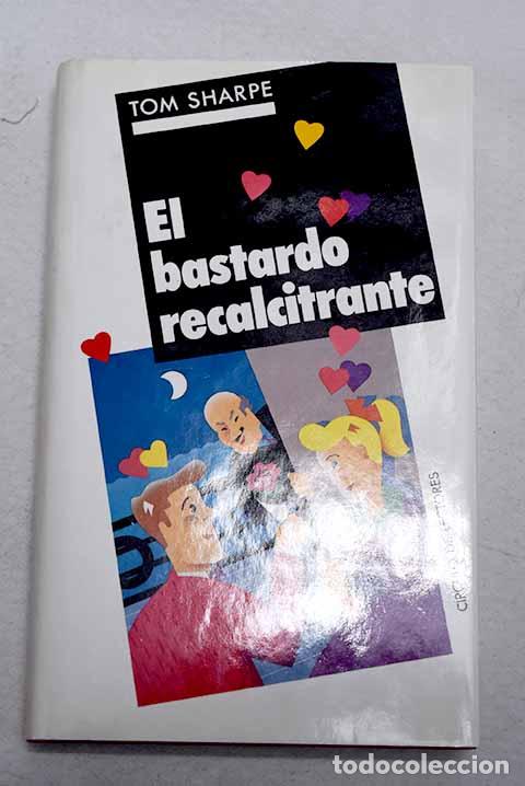 Libros: El bastardo recalcitrante.- Sharpe, Tom