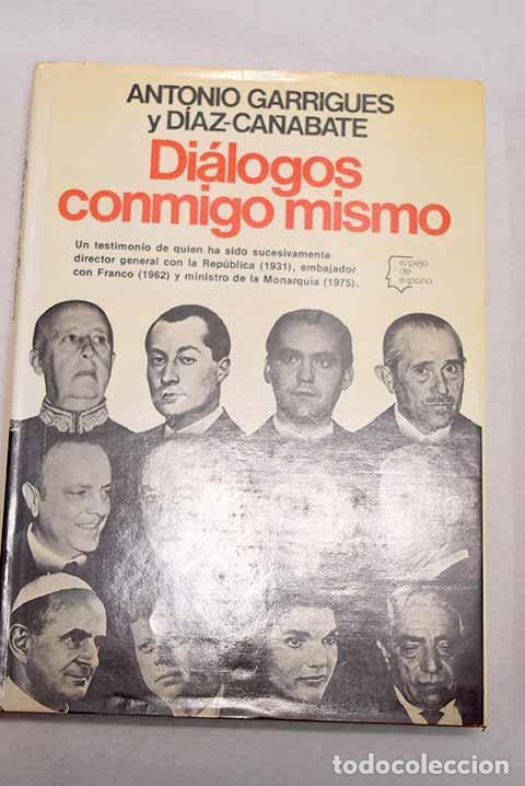 Libros: Di&aacute;logos conmigo mismo.- Garrigues D&iacute;az-Ca&ntilde;abate, Antonio