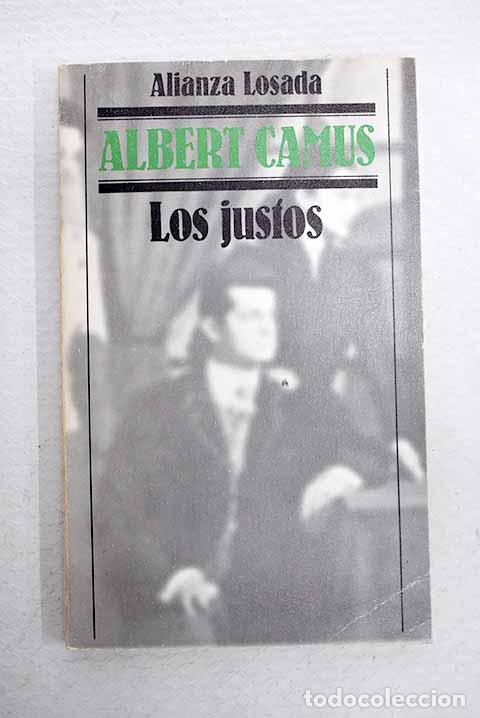 Libros: Los justos: pieza en cinco actos.- Camus, Albert