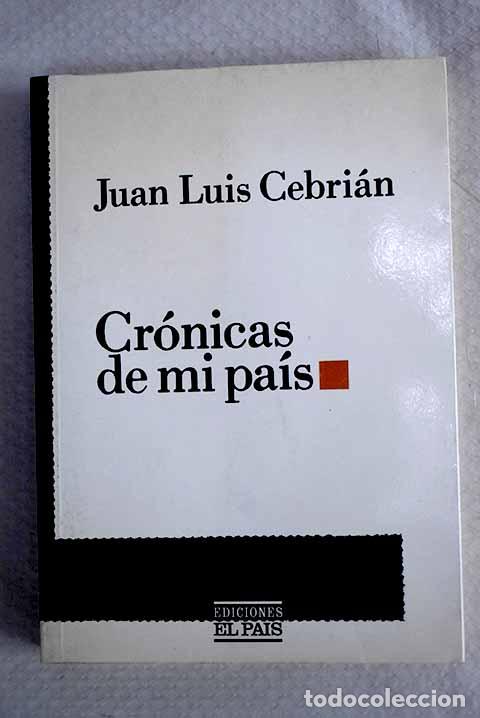 Livres: Cr&oacute;nicas de mi pa&iacute;s: Cebri&aacute;n, Juan Luis.- Cebri&aacute;n, Juan Luis