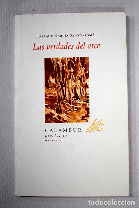 Livres: Las verdades del arce.- Garc&iacute;a Santo-Tom&aacute;s, Enrique