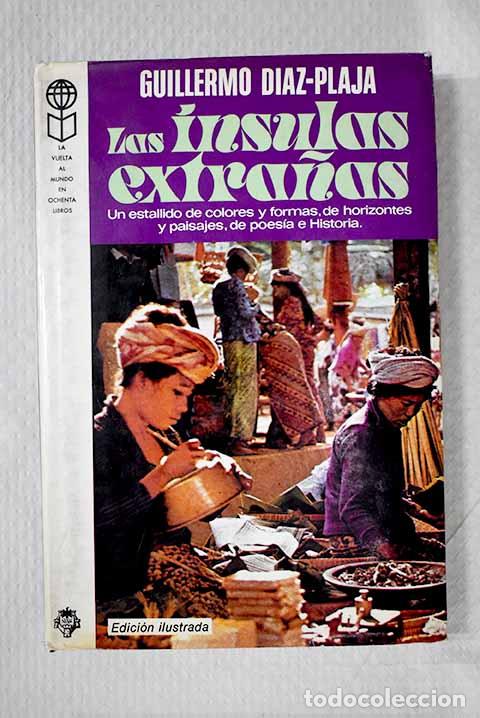 Livres: Las insulas extra&ntilde;as: viaje por las cinco partes del mundo.- D&iacute;az-Plaja, Guillermo