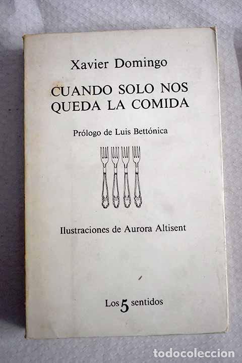 Libros: Cuando s&oacute;lo nos queda la comida.- Domingo, Xavier