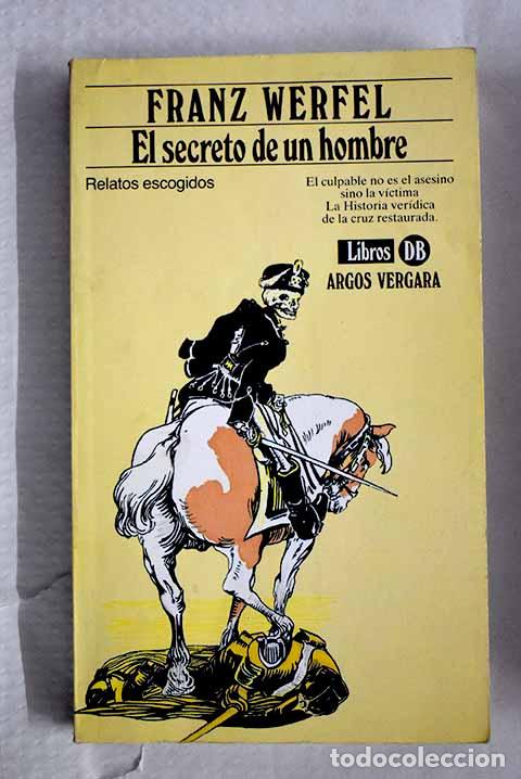 Libros: El secreto de un hombre: El culpable no es el asesino sino la v&iacute;ctima .- Werfel, Franz